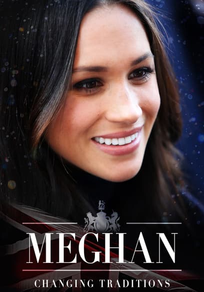 Meghan Markle: Changing Traditions