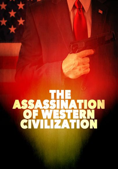 The Assassination of Western Civilization