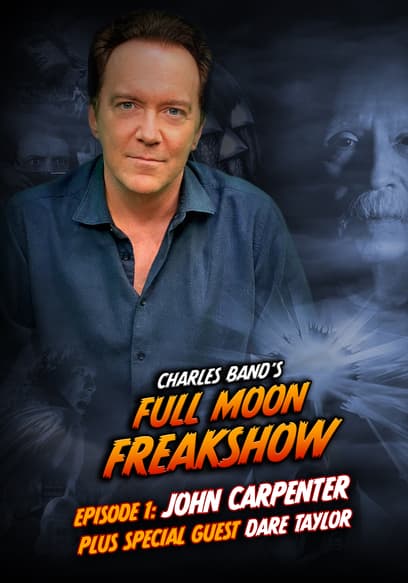 Charles Band’s Full Moon Freakshow: John Carpenter & Special Guest Dare Taylor