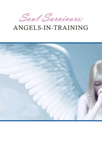 Soul Survivors: Angels in Training