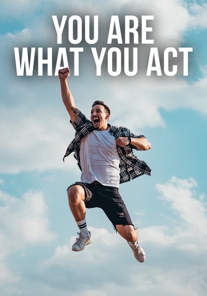 You Are What You Act