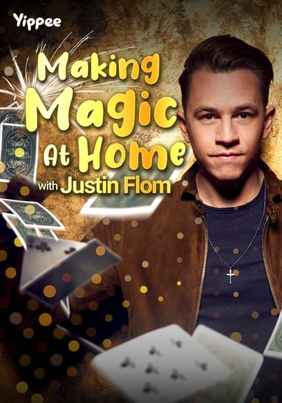 Making Magic At Home With Justin Flom