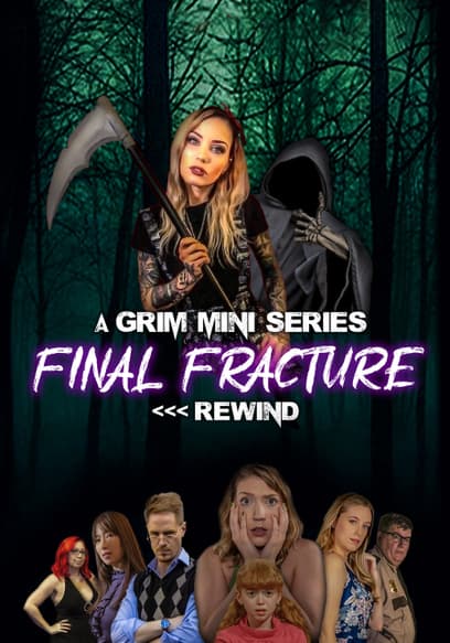 A Grim Mini Series: Final Fracture <<<Rewind