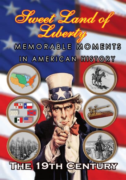 Sweet Land of Liberty: Memorable Moments in America in the 19th Century