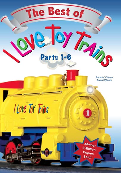 The Best of I Love Toy Trains (Pts. 1-6)