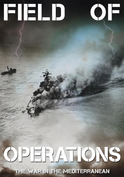 Field of Operations: The War in the Mediterranean