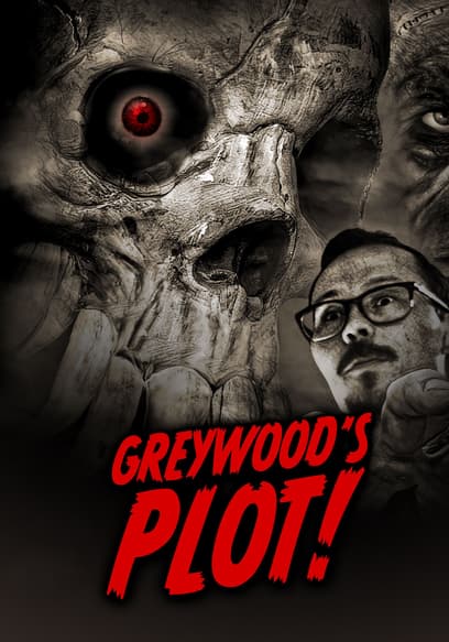 Greywood's Plot!