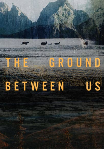 The Ground Between Us