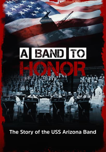 A Band to Honor: The Story of the USS Arizona Band