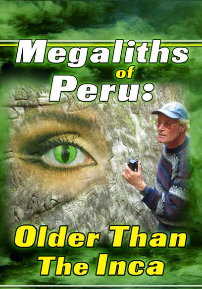 Megaliths of Peru: Older Than the Inca