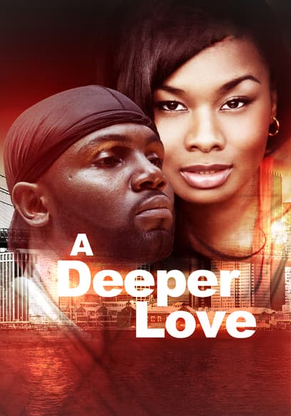 Watch A Deeper Love (2007) - Free Movies | Tubi