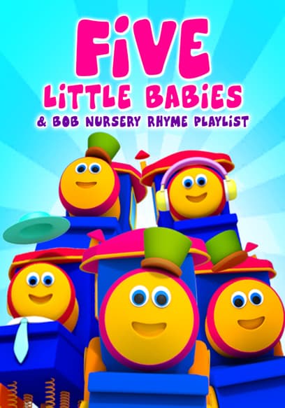 Five Little Babies & Bob: Nursery Rhyme Playlist