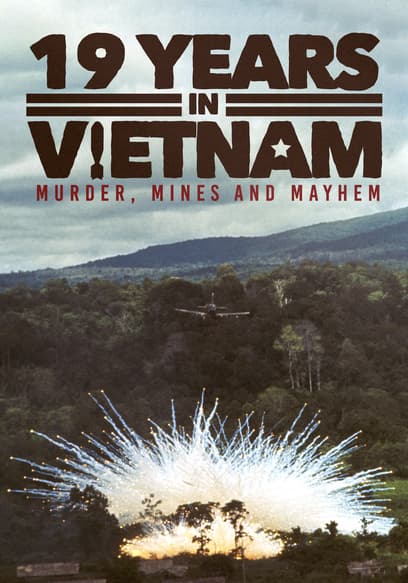 19 Years in Vietnam: Murder, Mines and Mayhem