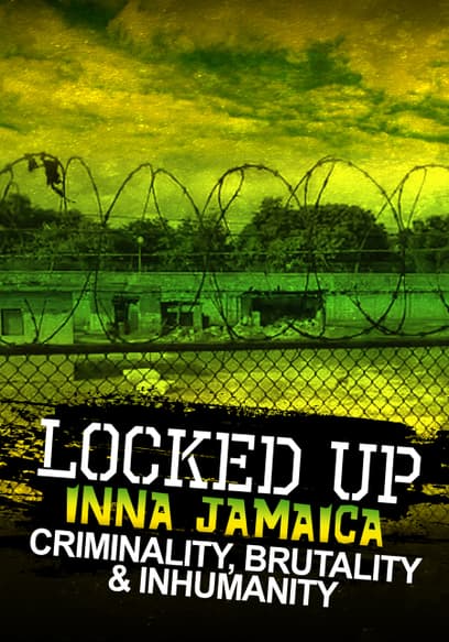 Locked Up Inna Jamaica: Brutality, Criminality and Inhumanity