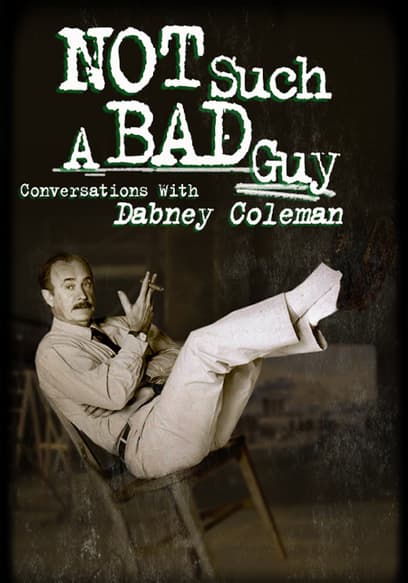 Not Such a Bad Guy: Conversations With Dabney Coleman