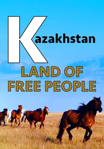 Kazakhstan: Land of Free People