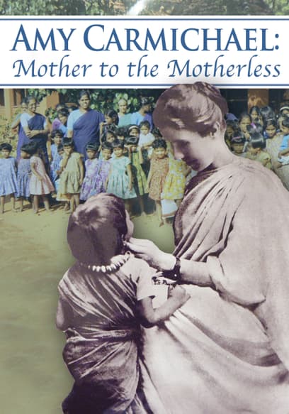 Amy Carmichael: Mother to the Motherless