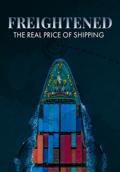 Freightened: The Real Price of Shipping