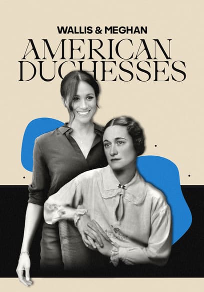 Wallis & Meghan: American Duchesses