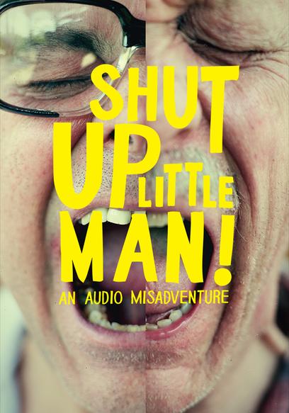 Shut Up Little Man! An Audio Misadventure