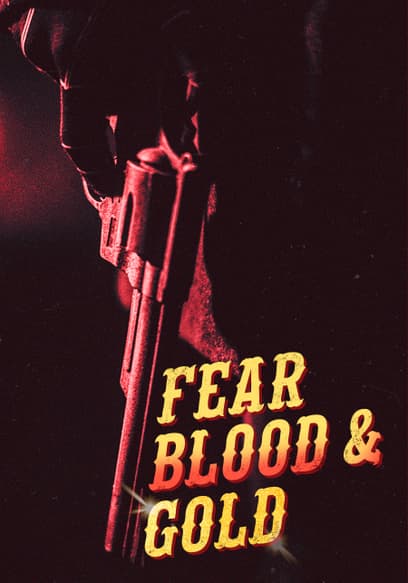 Fear, Blood & Gold