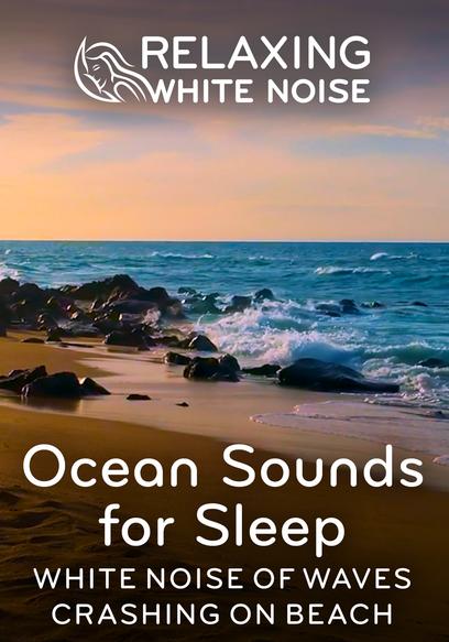 Relaxing White Noise: Ocean Sounds for Sleep - White Noise of Waves Crashing on Beach