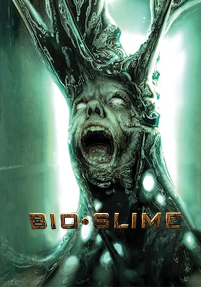 Watch Bio Slime (2010) - Free Movies | Tubi