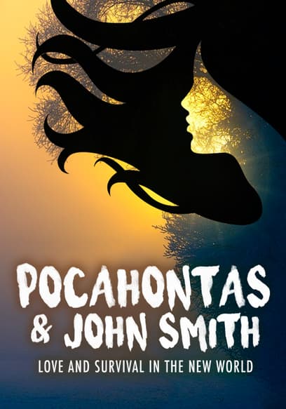 Pocahontas & John Smith: Love and Survival in the New World