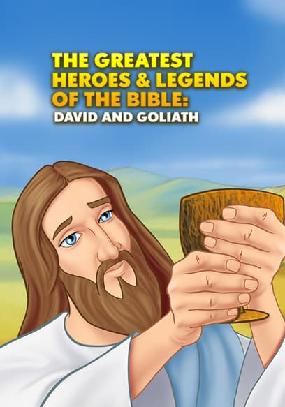 Greatest Heroes and Legends of the Bible: David and Goliath
