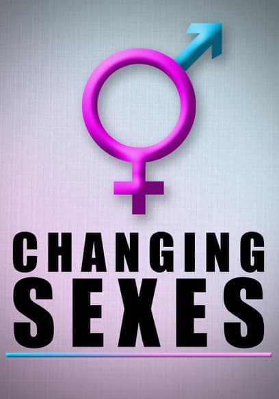 Changing Sexes