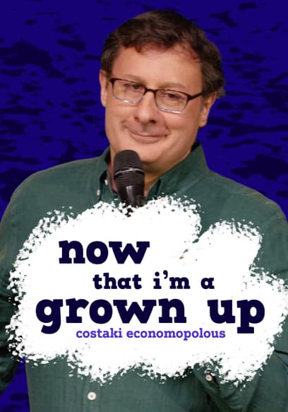 Costaki Economopoulos: Now That I'm a Grown Up