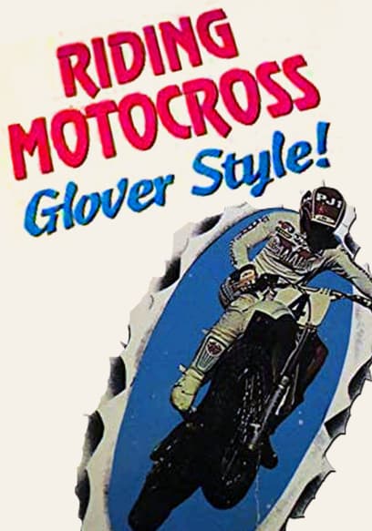 Riding Motocross: Glover Style! With Broc Glover