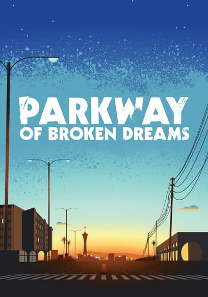 Parkway of Broken Dreams