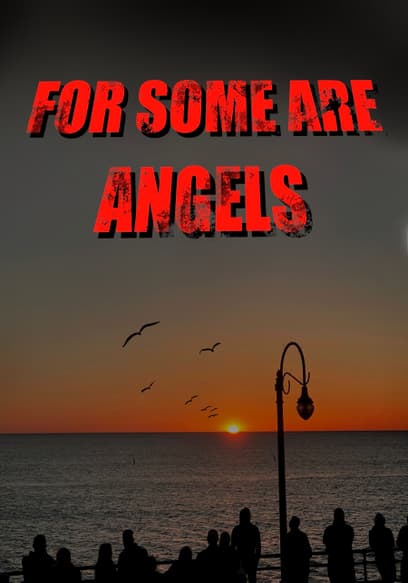 For Some Are Angels
