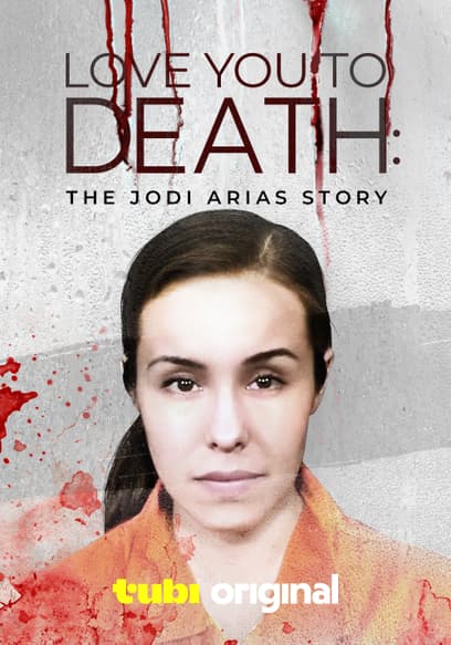 Love You To Death: The Jodi Arias Story