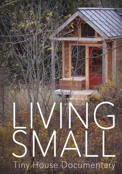 Living Small: Tiny House Documentary