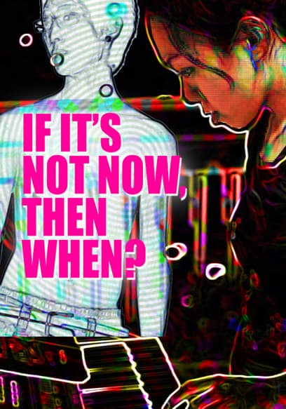 If It Is Not Now, Then When?