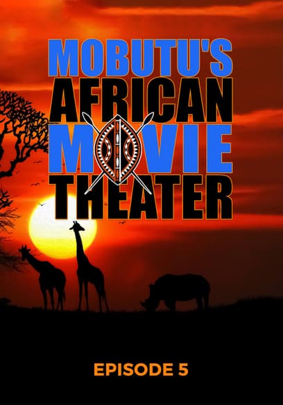 Mobutu's African Movie Theater: Episode 5