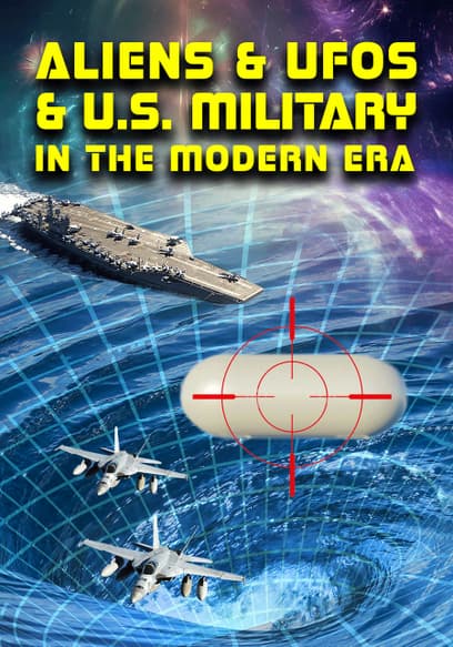 Aliens & UFOs & U.S. Military in the Modern Era