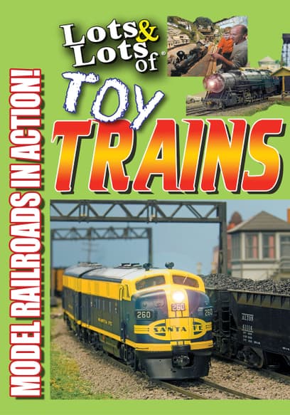 Lots & Lots of Toy Trains: Model Railroads in Action