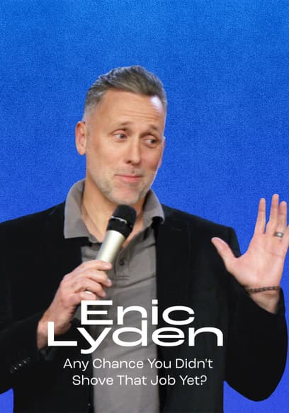 Eric Lyden: Any Chance You Didn't Shove That Job Yet?
