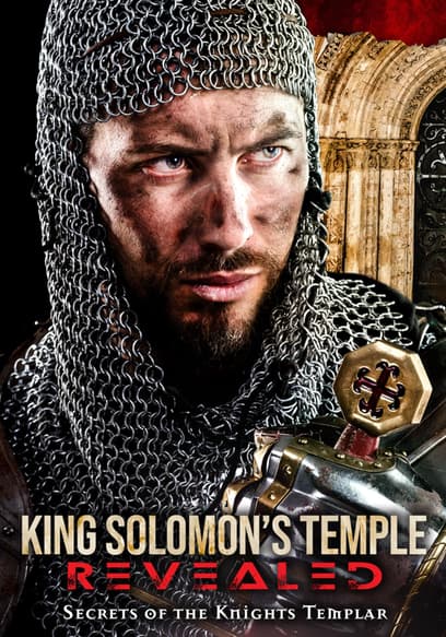 King Solomon's Temple Revealed: Secrets of the Knights Templar