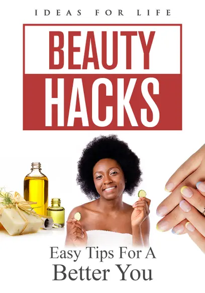 Beauty Hacks: Easy Tips for a Better You