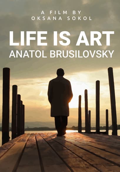 Life Is Art. Anatol Brusilovsky