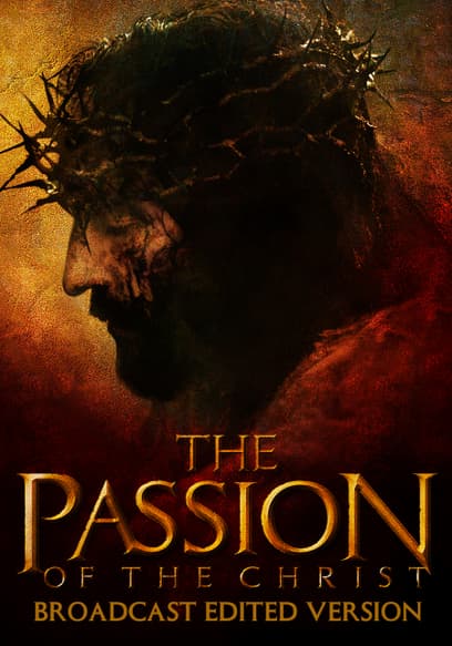The Passion of the Christ (Broadcast Edit)