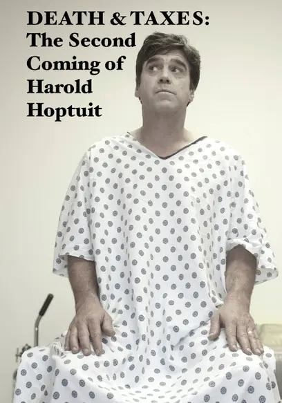 Death & Taxes: The Second Coming of Harold Hoptuit