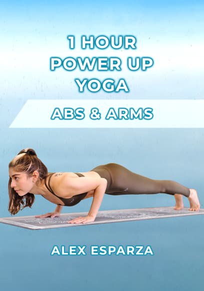 1 Hour Power Up Yoga! Abs & Arms Workout With Alex Esparza