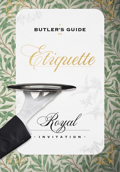 A Butler's Guide to Etiquette: Royal Invitation
