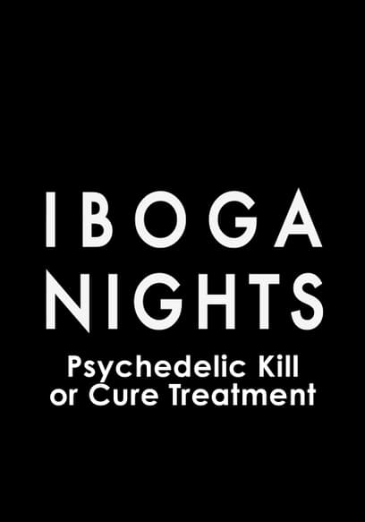 Iboga Nights: Psychedelic Kill or Cure Treatment