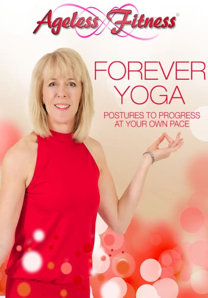 Ageless Fitness - Forever Yoga: Postures to Progress at Your Own Pace